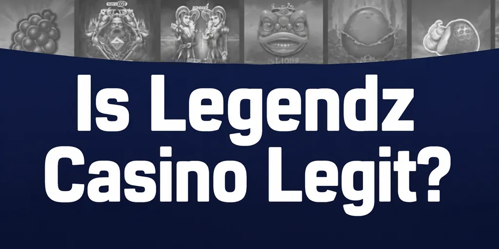 Is Legendz Casino Legit?