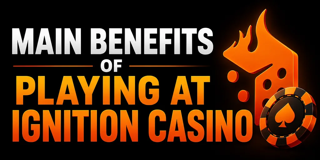 Main Benefits Of Playing At Ignition Casino